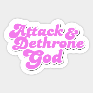 Attack & Dethrone God Sticker